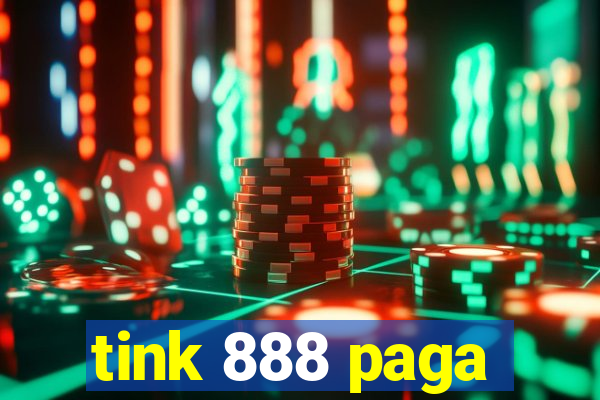 tink 888 paga